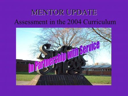 MENTOR UPDATE MENTOR UPDATE Assessment in the 2004 Curriculum.