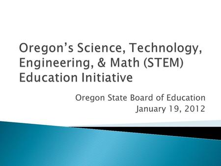 Oregon State Board of Education January 19, 2012.