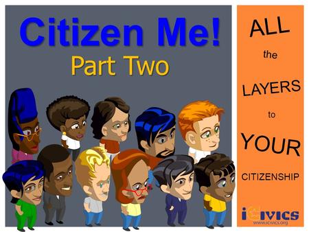 Citizen Me! ALL the LAYERS to YOUR CITIZENSHIP Part Two.