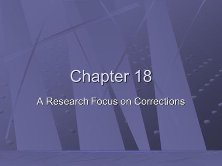 Chapter 18 A Research Focus on Corrections. Copyright ©2007 by the McGraw-Hill Companies, Inc. All rights reserved. From Antiquity to the Eighteenth Century.