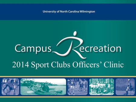 2014 Sport Clubs Officers’ Clinic. Welcome Introduction – Zach Gilbert - Assistant Director – Brian Stelzer - Coordinator – Andy Rampe - Coordinator.