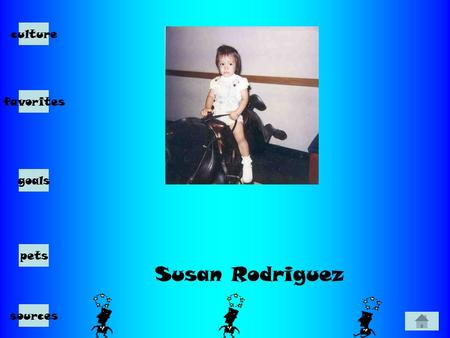 Susan Rodriguez culture favorites goals pets sources.