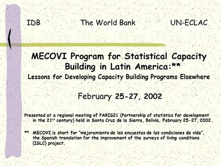 MECOVI Program for Statistical Capacity Building in Latin America:** Lessons for Developing Capacity Building Programs Elsewhere 25-27, 2002 February.