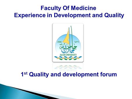 1 st Quality and development forum Faculty Of Medicine Experience in Development and Quality.