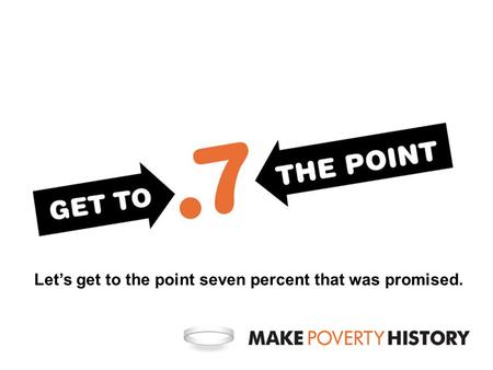 Let’s get to the point seven percent that was promised.