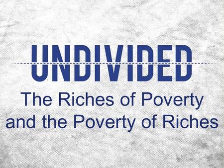 The Riches of Poverty and the Poverty of Riches. Middle Class 1 st Century Economics Poor Rich.