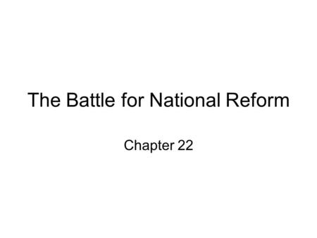 The Battle for National Reform Chapter 22. Theodore Roosevelt and the Modern Presidency The “loveable” president Changed the powers, role and perception.