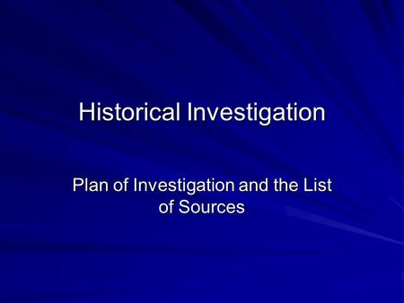 Historical Investigation Plan of Investigation and the List of Sources.
