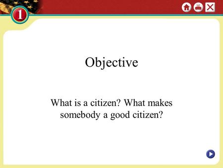 Objective What is a citizen? What makes somebody a good citizen?