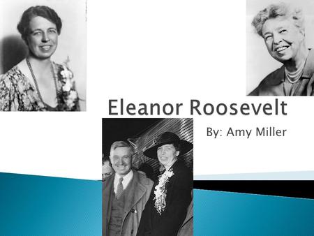 By: Amy Miller.  Born October 11, 1884 in New York City.  Attended Allenswood, a finishing school in London, from 1899-1902.  Lost her mother at the.