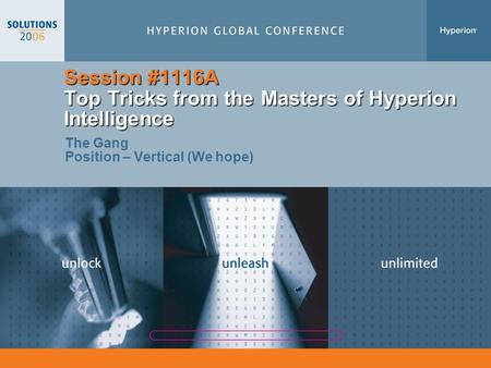 Session #1116A Top Tricks from the Masters of Hyperion Intelligence The Gang Position – Vertical (We hope)
