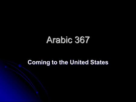 Arabic 367 Coming to the United States. Arabs came to America to take part of the Homestead Act around 1862; some Yemenis came after the Suez Canal opened.