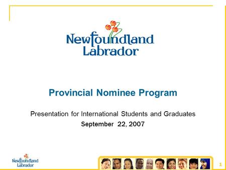 1 Provincial Nominee Program Presentation for International Students and Graduates September 22, 2007.