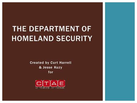 Created by Curt Harrell & Jesse Kuzy for THE DEPARTMENT OF HOMELAND SECURITY.
