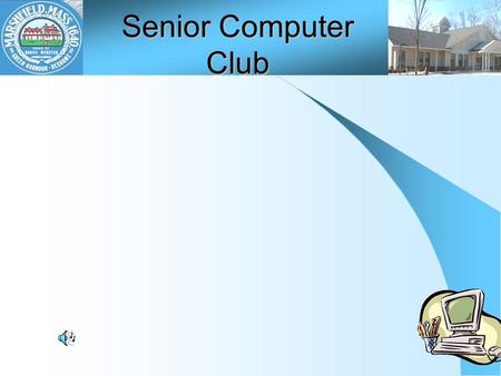 Senior Computer Club. Computer News Folders Your Computer Problems Keep the meeting to an hour Changing  and Website –