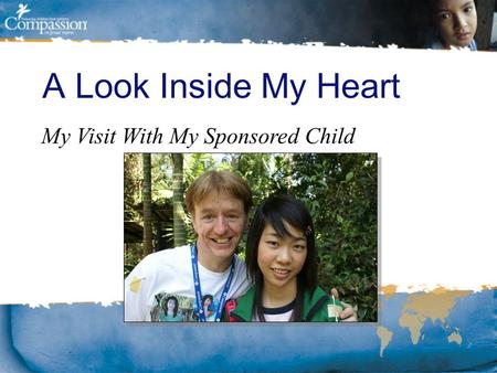 A Look Inside My Heart My Visit With My Sponsored Child.