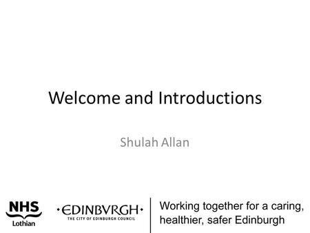 Welcome and Introductions Shulah Allan. Integration update Peter Gabbitas.