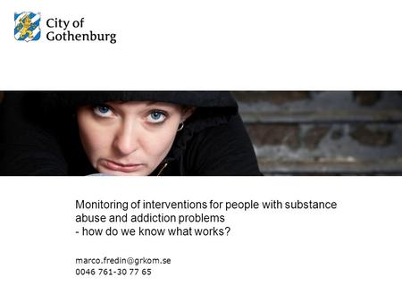 Monitoring of interventions for people with substance abuse and addiction problems - how do we know what 0046 761-30 77 65.
