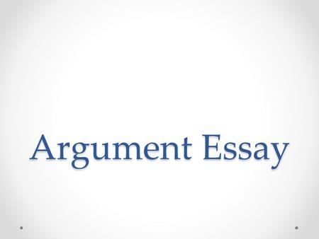 Argument Essay. Pre-Writing Explore and decide your position for this topic Predict opposing arguments Consider your audience Decide on which points you.