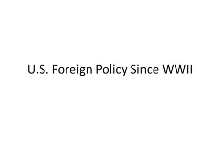 U.S. Foreign Policy Since WWII. Ronald Reagan – 1980-1989 “Mr. Gorbachev, tear down this wall!” –