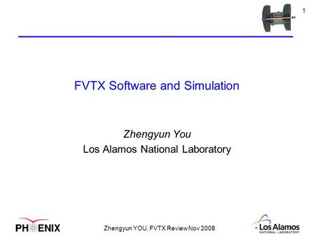 Zhengyun YOU, FVTX Review Nov 2008 1 FVTX Software and Simulation Zhengyun You Los Alamos National Laboratory.