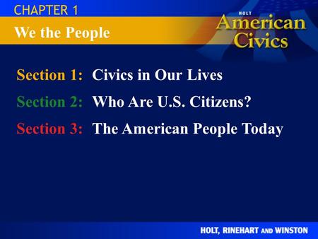 Section 1: Civics in Our Lives Section 2: Who Are U.S. Citizens?