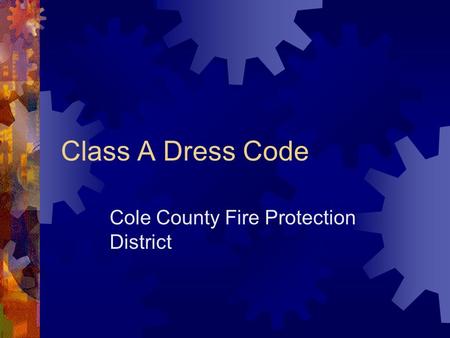 Class A Dress Code Cole County Fire Protection District.