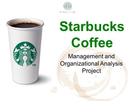 Starbucks Coffee Management and Organizational Analysis Project.