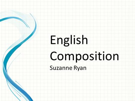 English Composition Suzanne Ryan. Agenda Return Thesis Statements and Project Plans Persuasive Writing Outlines for Persuasive Essays.