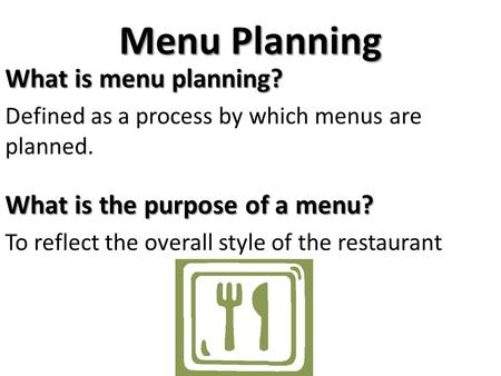 Menu Planning What is menu planning? What is the purpose of a menu?