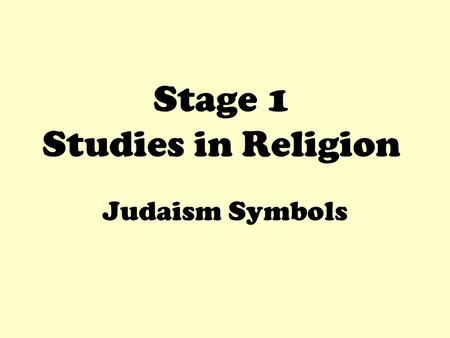 Stage 1 Studies in Religion Judaism Symbols Ner Tamid eternal light hangs over the Holy Ark in every synagogue. Holy Ark Text © Rabbi Amy R. Scheinerman,