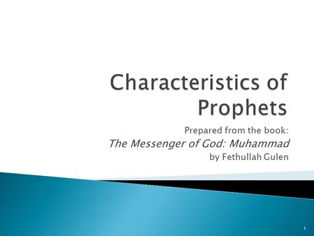 Prepared from the book: The Messenger of God: Muhammad by Fethullah Gulen 1.