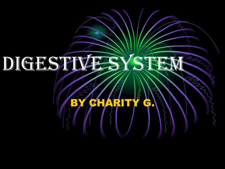 DIGESTIVE SYSTEM BY CHARITY G.. Bibliography  Mucus  Amylase