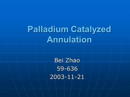Palladium Catalyzed Annulation Bei Zhao 59-6362003-11-21.