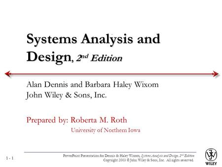 PowerPoint Presentation for Dennis & Haley Wixom, Systems Analysis and Design, 2 nd Edition Copyright 2003 © John Wiley & Sons, Inc. All rights reserved.