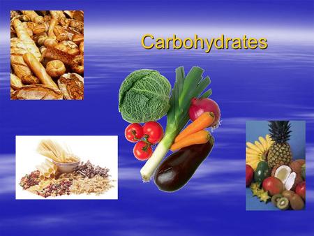 Carbohydrates. CARBOHYDRATES 60% of our food should come from carbohydrates.