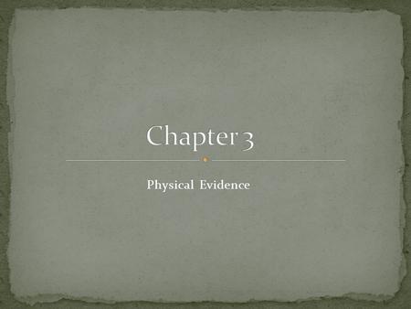 Chapter 3 Physical Evidence.