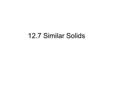 12.7 Similar Solids. Definitions of Similar Solids Similar Solids have congruent angles and linear measure in the same ratios. Scale factor 9 : 3 Perimeter.