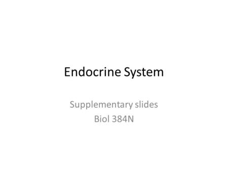 Endocrine System Supplementary slides Biol 384N. Stimuli Sense Organs Other Brain Centers Hippocampus Hypothalamus Pituitary Thyroid Gonads Adrenal Cortex.