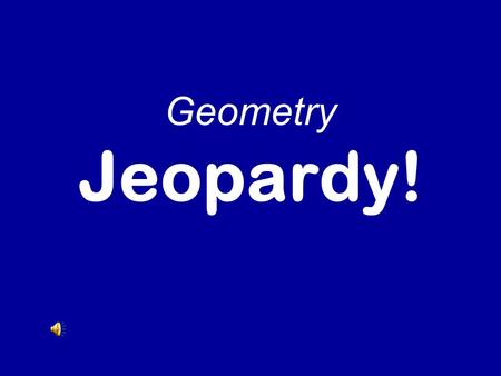 Geometry Jeopardy! Ch 1-6 Formulas & Definitions SA of Prisms & Cylinders SA of Cones & Pryamids Volume of Prisms & Cylinders Volume of Cones & Pyramids.