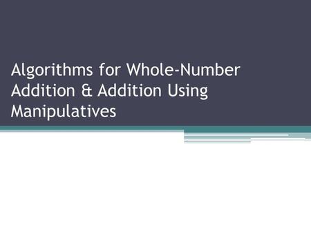 Algorithms for Whole-Number Addition & Addition Using Manipulatives