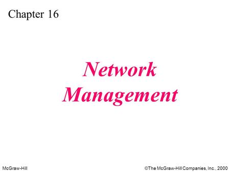 McGraw-Hill©The McGraw-Hill Companies, Inc., 2000 Chapter 16 Network Management.