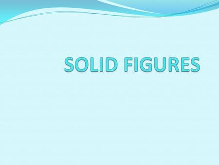 Solid Figures Solids are 3 dimensional or 3D. Solids with flat surfaces that are polygons are called POLYHEDRONS. There are two types of Polyhedrons.