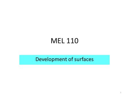 1 MEL 110 Development of surfaces. 2 Prism – Made up of same number of rectangles as sides of the base One side: Height of the prism Other side: Side.