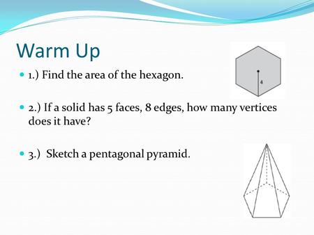 Warm Up 1.) Find the area of the hexagon.