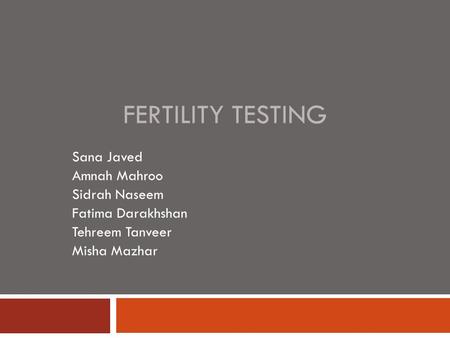 Fertility Testing Sana Javed Amnah Mahroo Sidrah Naseem