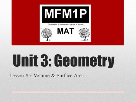 Unit 3: Geometry Lesson #5: Volume & Surface Area.