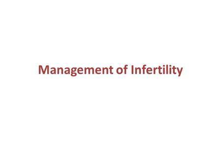 Management of Infertility. Introduction Primary infertility: The inability to conceive after 1 year of unprotected intercourse for a woman younger than.