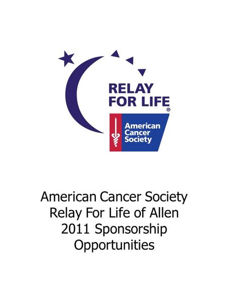American Cancer Society Relay For Life of Allen 2011 Sponsorship Opportunities.