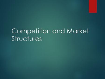 Competition and Market Structures. Perfect Competition.